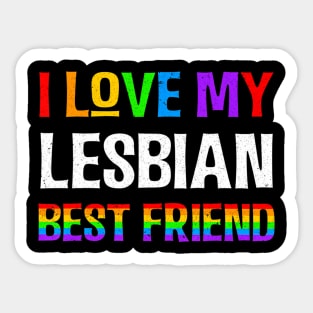 I Love My Lesbian Best Friend LGBQT Gay Pride Month Sticker